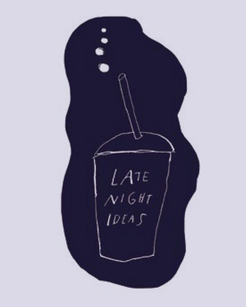 Graphic of a cup with straw and bubbles, the cup reads "LATE NIGHT IDEAS".